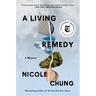 A Living Remedy: A Memoir