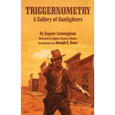 Triggernometry: A Gallery of Gunfighters