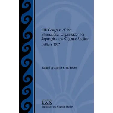 XIII Congress of the International Organization for Septuagint and Cognate Studies: Ljubljana, 2007