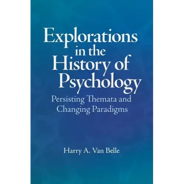 Explorations in the History of Psychology: Persisting Themata and Changing Paradigms