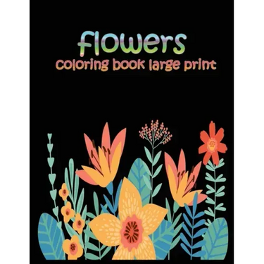 flowers coloring book large print: easy activity coloring book for adult senior women