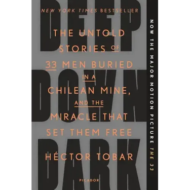 Deep Down Dark: The Untold Stories of 33 Men Buried in a Chilean Mine, and the Miracle That Set Them Free