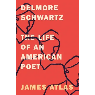 Delmore Schwartz: The Life of an American Poet