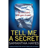 Tell Me A Secret: A gripping psychological thriller with heart-stopping mystery and suspense
