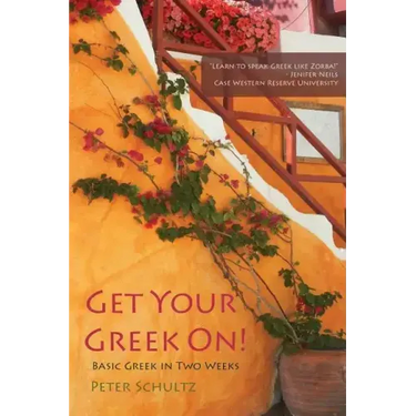 Get Your Greek On!: Basic Greek in Two Weeks.