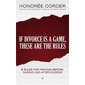 If Divorce is a Game, These are the Rules: 8 Rules for Thriving Before, During and After Divorce