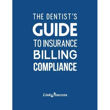 The Dentist's Guide to Insurance Billing Compliance 2019