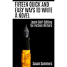Fifteen Quick and Easy Ways to Write a Novel: Learn Self-Editing for Fiction Writers