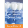 Dental Implants: The Complete Patient's Guide