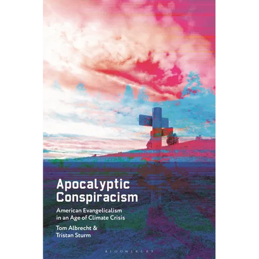 Apocalyptic Conspiracism: American Evangelicalism in an Age of Climate Crisis