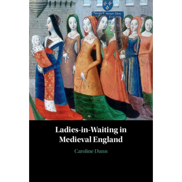 Ladies-in-Waiting in Medieval England