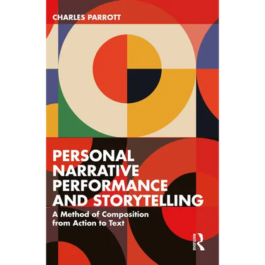 Personal Narrative Performance and Storytelling: A Method of Composition from Action to Text