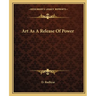 Art As A Release Of Power