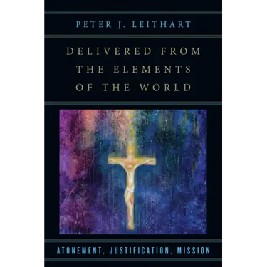 Delivered from the Elements of the World: Atonement, Justification, Mission