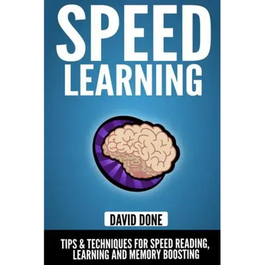Speed Learning: Tips & Techniques for Speed Reading, Learning and Memory Boosting