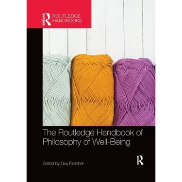 The Routledge Handbook of Philosophy of Well-Being