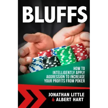 Bluffs: How to Intelligently Apply Aggression to Increase Your Profits from Poker