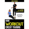 Home workout circuit training: 6 week exercise band workout & bodyweight training for fat loss, strength and muscle tone