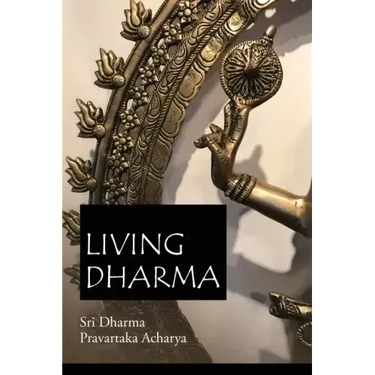 Living Dharma: The Teachings of Sri Dharma Pravartaka Acharya