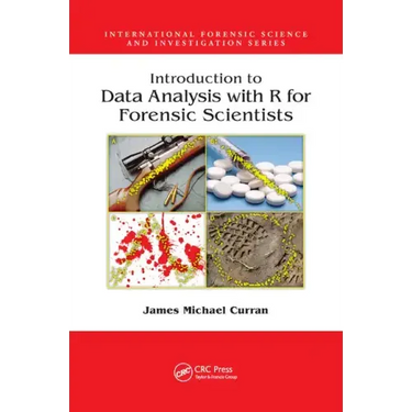 Introduction to Data Analysis with R for Forensic Scientists