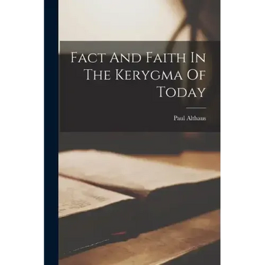 Fact And Faith In The Kerygma Of Today