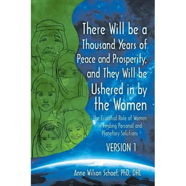 There Will be a Thousand Years of Peace and Prosperity, and They Will be Ushered in by the Women - Version 1 & Version 2: The Essential Role of Women