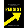 Persist: How to Beat the Things That Make Us Quit.