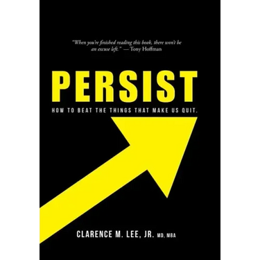 Persist: How to Beat the Things That Make Us Quit.