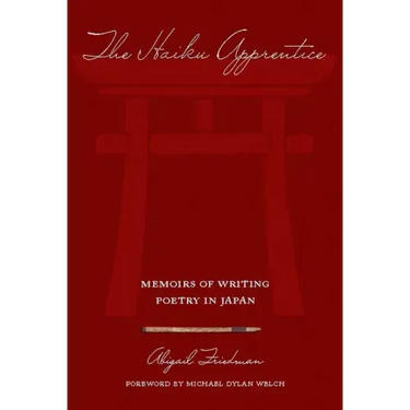 The Haiku Apprentice: Memoirs of Writing Poetry in Japan