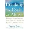 Breaking the Cycle of Abuse: How to Move Beyond Your Past to Create an Abuse-Free Future