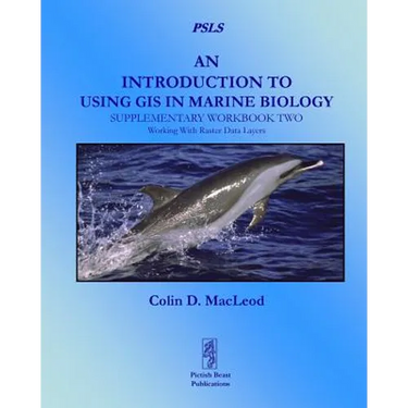 An Introduction to Using GIS in Marine Biology: Supplementary Workbook Two: Working with Raster Data Layers