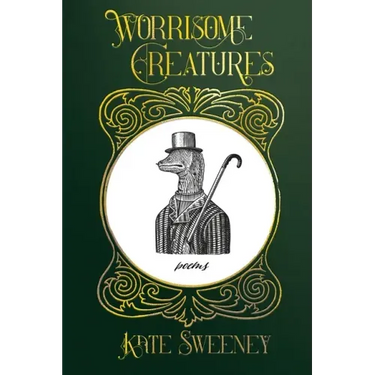 Worrisome Creatures: Poems