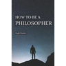 How to be a Philosopher