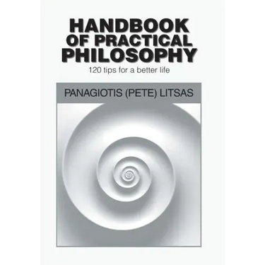 Handbook of Practical Philosophy: 120 Tips for a Better Life