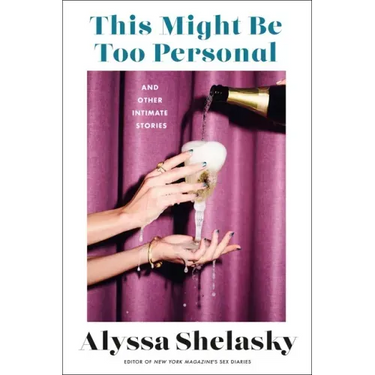 This Might Be Too Personal: And Other Intimate Stories