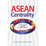ASEAN Centrality: An Autoethnographic Account by a Philippine Diplomat