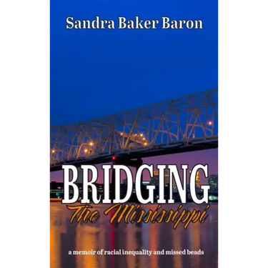 Bridging the Mississippi: A Memoir of Racial Injustice and Missed Beads