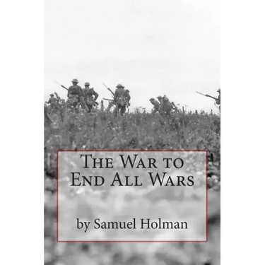 The War to End All Wars