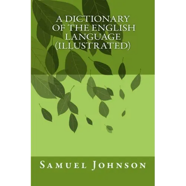 A Dictionary Of The English Language (illustrated)