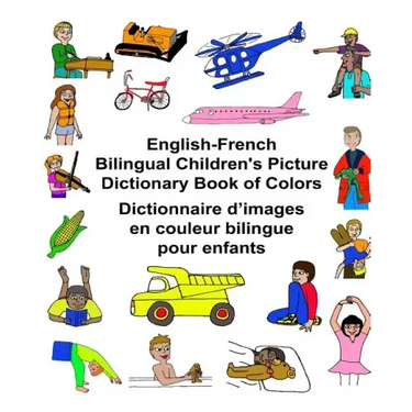 English-French Bilingual Children's Picture Dictionary Book of Colors Dictionnaire d'images en couleur bilingue pour enfants