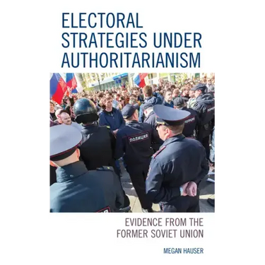 Electoral Strategies under Authoritarianism: Evidence from the Former Soviet Union