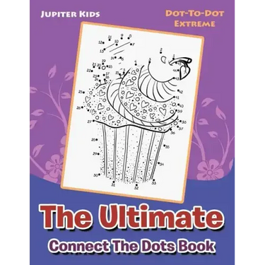 The Ultimate Connect The Dots Book: Dot-To-Dot Extreme
