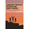 Leadership Practices in Speech and Debate Coaches: Applying Full-Range Leadership Behaviors to Coaching Intercollegiate Forensics