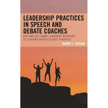 Leadership Practices in Speech and Debate Coaches: Applying Full-Range Leadership Behaviors to Coaching Intercollegiate Forensics