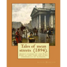 Tales of mean streets (1894). By: Arthur Morrison: Short stories of the East End: at one time the slimy underbelly of London.