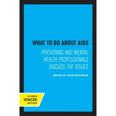 What to Do about AIDS: Physicians and Mental Health Professionals Discuss the Issues