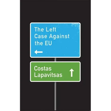 The Left Case Against the Eu