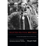 Selected Political Writings: The Great Moving Right Show and Other Essays