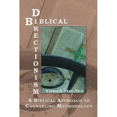 Biblical Directionism: A Biblical Approach to Counseling Methodology