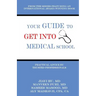 Your Guide to Get into Medical School: Practical Advice by Trusted Professionals